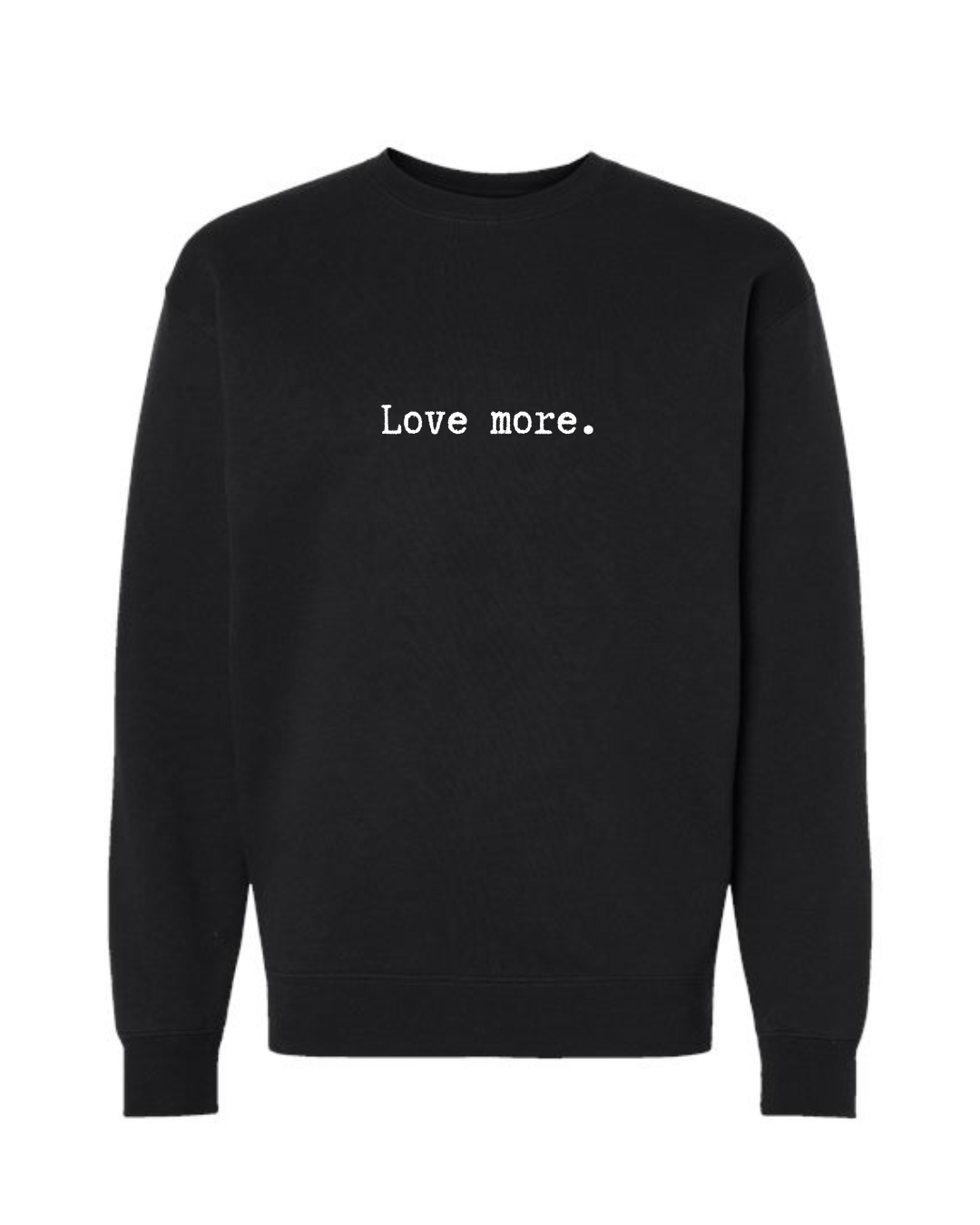 Love More Crewneck – Confidence Apparel