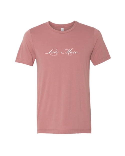 Love More Script Tee